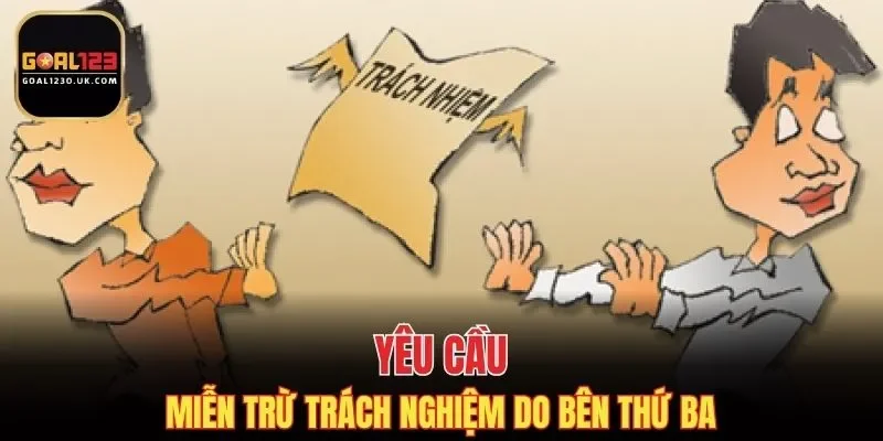 Miễn trừ với trường hợp lỗi từ bên thứ ba